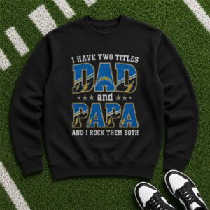 I Have Two Titles Dad And Papa Los Angeles Chargers Shirt