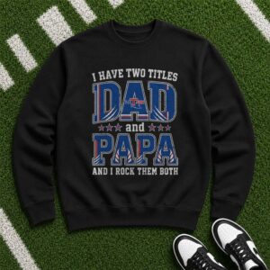 I Have Two Titles Dad And Papa Louisiana Tech Bulldogs Shirt
