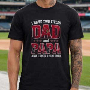 I Have Two Titles Dad And Papa Louisville Cardinals Shirt