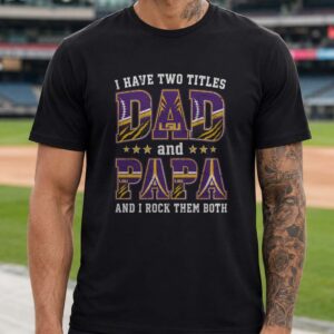 I Have Two Titles Dad And Papa LSU Tigers Shirt