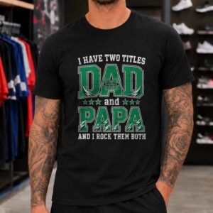 I Have Two Titles Dad And Papa Marshall Thundering Herd Shirt