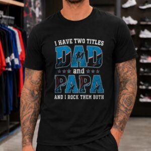 I Have Two Titles Dad And Papa Miami Marlins Shirt