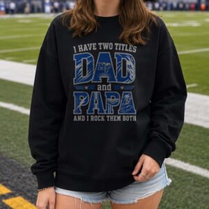 I Have Two Titles Dad And Papa Middle Tennessee Blue Raiders Shirt