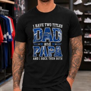 I Have Two Titles Dad And Papa Middle Tennessee Blue Raiders Shirt