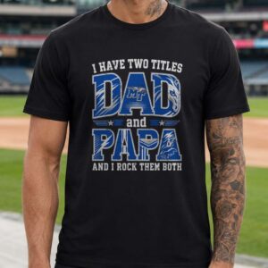 I Have Two Titles Dad And Papa Middle Tennessee Blue Raiders Shirt