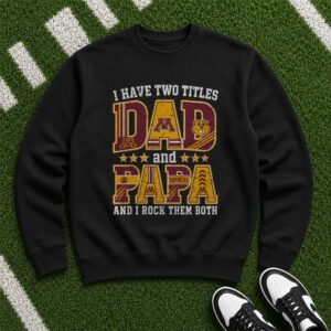 I Have Two Titles Dad And Papa Minnesota Gophers Shirt