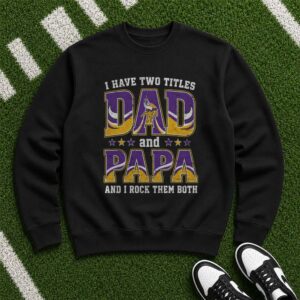 I Have Two Titles Dad And Papa Minnesota Vikings Shirt