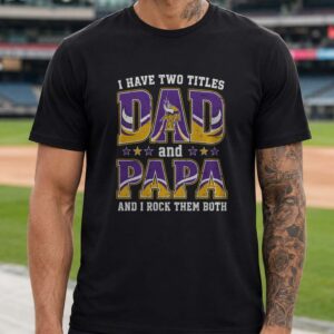 I Have Two Titles Dad And Papa Minnesota Vikings Shirt