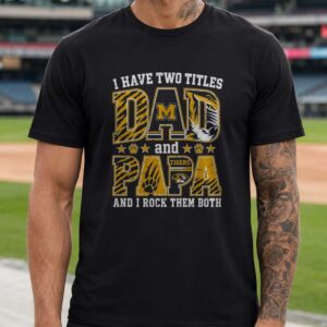 I Have Two Titles Dad And Papa Missouri Tigers Shirt