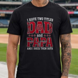 I Have Two Titles Dad And Papa NC State Wolfpack Shirt