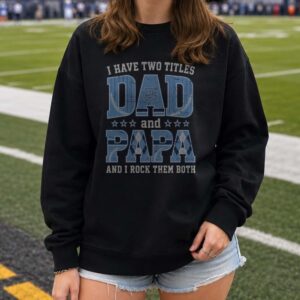 I Have Two Titles Dad And Papa North Carolina Tar Heels Shirt