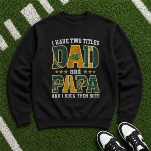 I Have Two Titles Dad And Papa North Dakota State Bison Shirt