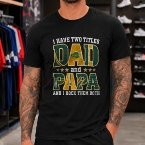 I Have Two Titles Dad And Papa North Dakota State Bison Shirt