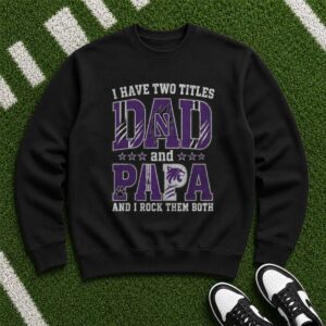 I Have Two Titles Dad And Papa Northwestern Wildcats Shirt