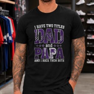 I Have Two Titles Dad And Papa Northwestern Wildcats Shirt