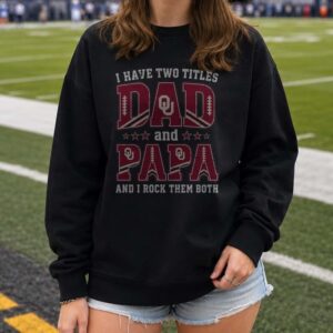 I Have Two Titles Dad And Papa Oklahoma Sooners Shirt