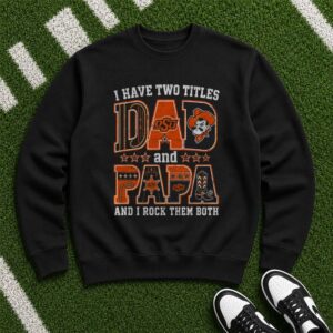 I Have Two Titles Dad And Papa Oklahoma State Cowboys Shirt
