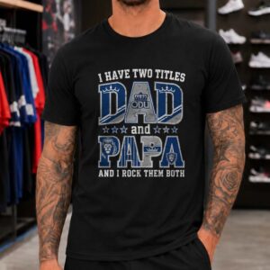 I Have Two Titles Dad And Papa Old Dominion Monarchs Shirt
