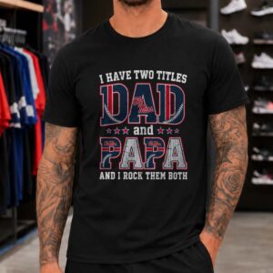 I Have Two Titles Dad And Papa Ole Miss Rebels Shirt