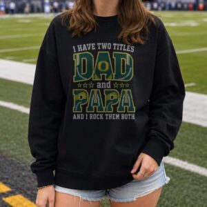 I Have Two Titles Dad And Papa Oregon Ducks Shirt