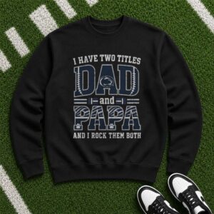 I Have Two Titles Dad And Papa Penn State Nittany Lions Shirt