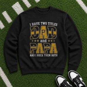 I Have Two Titles Dad And Papa Pittsburgh Pirates Shirt