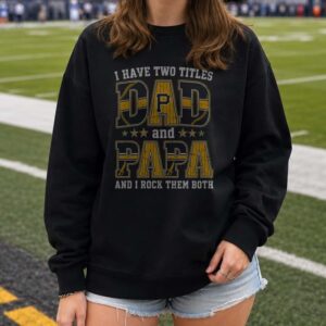 I Have Two Titles Dad And Papa Pittsburgh Pirates Shirt