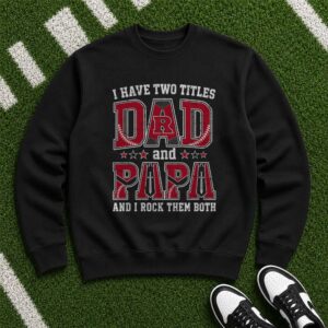 I Have Two Titles Dad And Papa Rutgers Scarlet Knights Shirt