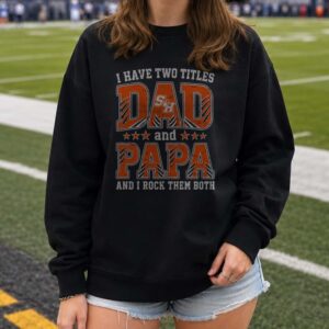 I Have Two Titles Dad And Papa Sam Houston Bearkats Shirt