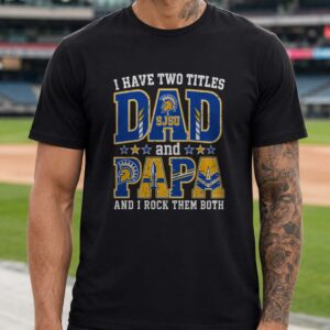 I Have Two Titles Dad And Papa San Jose State Spartans Shirt