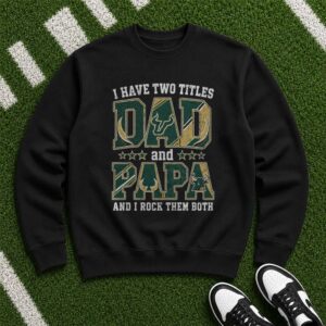 I Have Two Titles Dad And Papa South Florida Bulls Shirt