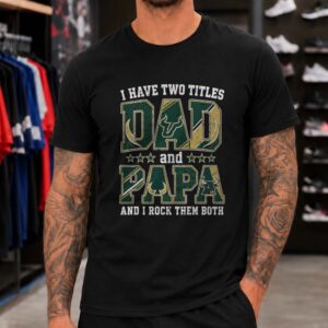 I Have Two Titles Dad And Papa South Florida Bulls Shirt