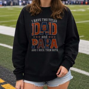 I Have Two Titles Dad And Papa Syracuse Orange Shirt