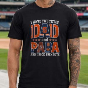 I Have Two Titles Dad And Papa Syracuse Orange Shirt