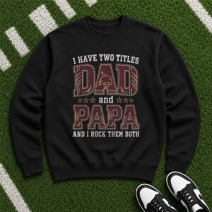 I Have Two Titles Dad And Papa Texas State Bobcats Shirt