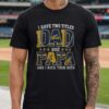 I Have Two Titles Dad And Papa Texas Rangers Shirt