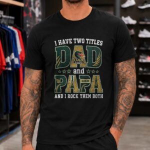 I Have Two Titles Dad And Papa UAB Blazers Shirt