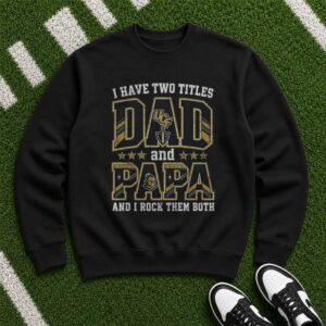 I Have Two Titles Dad And Papa UCF Knights Shirt