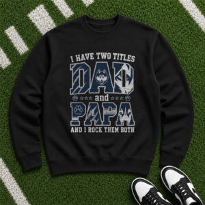 I Have Two Titles Dad And Papa UConn Huskies Shirt