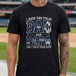 I Have Two Titles Dad And Papa UConn Huskies Shirt