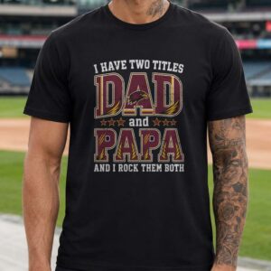 I Have Two Titles Dad And Papa UL Monroe Warhawks Shirt