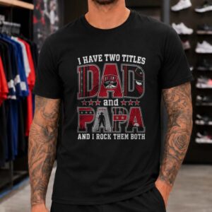 I Have Two Titles Dad And Papa UNLV Rebels Shirt