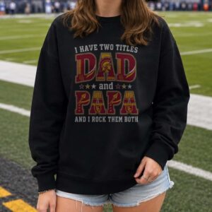 I Have Two Titles Dad And Papa USC Trojans Shirt