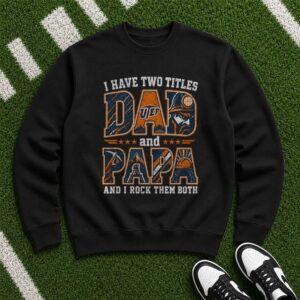 I Have Two Titles Dad And Papa UTEP Miners Shirt