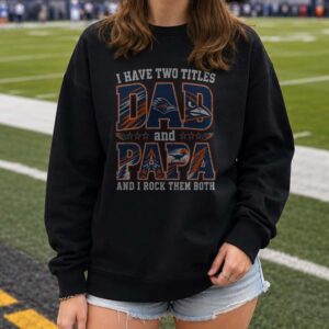 I Have Two Titles Dad And Papa UTSA Roadrunners Shirt