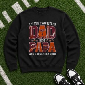 I Have Two Titles Dad And Papa Virginia Tech Hokies Shirt