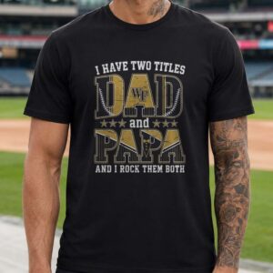 I Have Two Titles Dad And Papa Wake Forest Demon Deacons Shirt