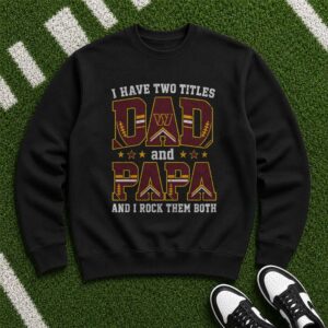 I Have Two Titles Dad And Papa Washington Commanders Shirt