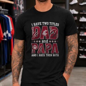 I Have Two Titles Dad And Papa Washington State Cougars Shirt