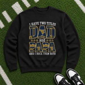 I Have Two Titles Dad And Papa West Virginia Mountaineers Shirt